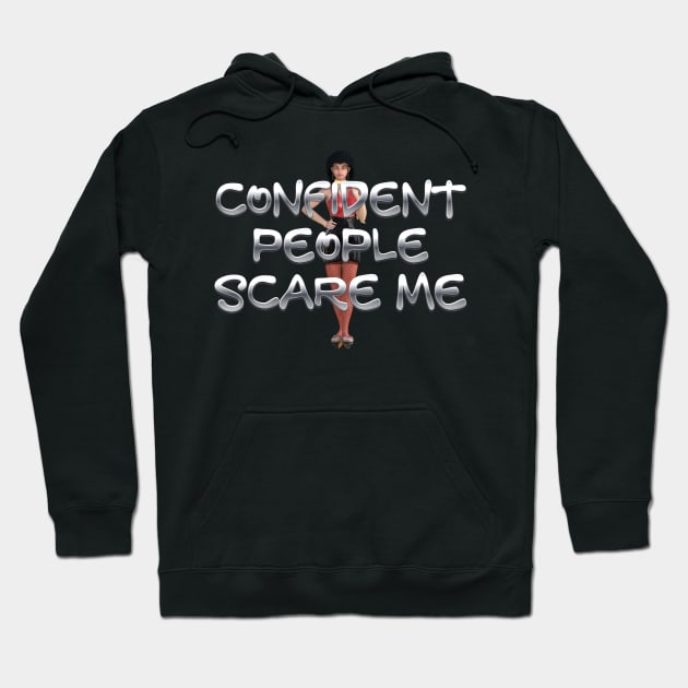 Confident People Scare Me Hoodie by teepossible